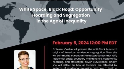 Humanizing The 'Other" Lecture Series: White Space, Black Hood: Opportunity Hoarding and Segregation in the Age of Inequality Humanizing The 'Other" Lecture Series: White Space, Black Hood: Opportunity Hoarding and Segregation in the Age of Inequality
